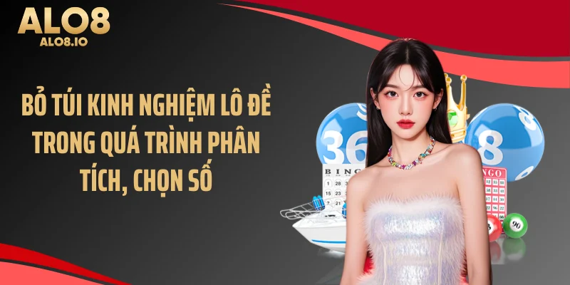 Bỏ túi kinh nghiệm lô đề trong quá trình phân tích, chọn số