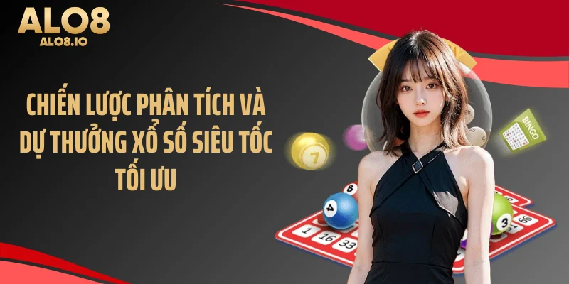 Chiến lược phân tích và dự thưởng xổ số siêu tốc tối ưu