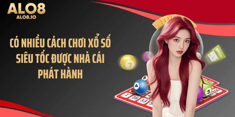 Có nhiều cách chơi xổ số siêu tốc được nhà cái phát hành